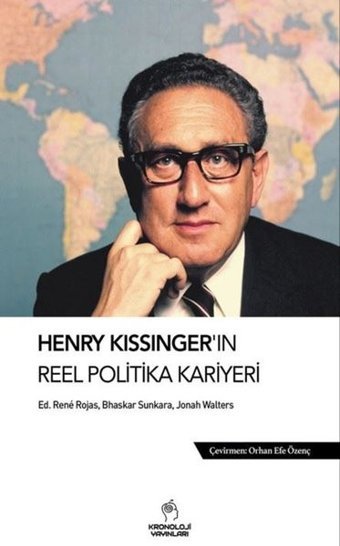 Henry Kissinger'ın Reel Politika Kariyeri Bhaskar Sunkara Kronoloji Yayınları