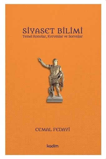 Siyaset Bilimi: Temel Konular - Kurumlar ve Sorunlar Cemal Fedayi Kadim