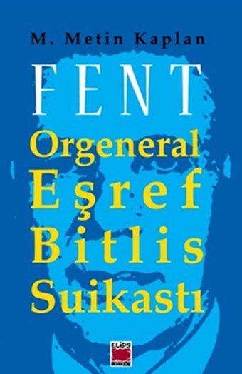 Fent Orgeneral Eşref Bitlis Suikastı M. Metin Kaplan Elips Kitapları