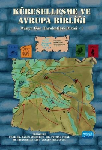 Küreselleşme ve Avrupa Birliği - Dünya Göç Hareketleri Dizisi 1 Kolektif Nobel Akademik Yayıncılık