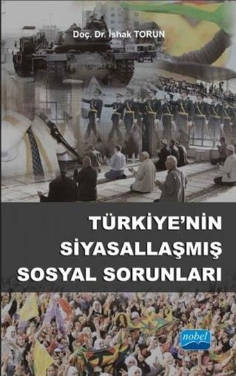 Türkiyenin Siyasallaşmış Sosyal Sorunları İshak Torun Nobel Akademik Yayıncılık