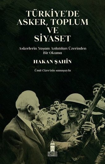 Türkiye'de Asker Toplum ve Siyaset Hakan Şahin Beyoğlu Kitabevi