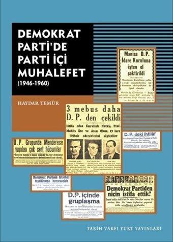 Demokrat Parti'de Parti İçi Muhalefet 1946 - 1960 Haydar Temür Tarih Vakfı Yurt Yayınları