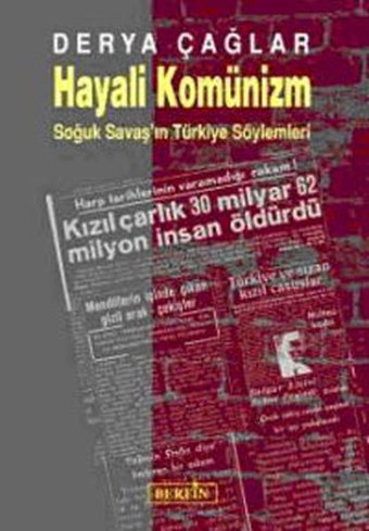 Hayali Komünizm - Soğuk Savaş'ın Türkiye Söylemleri Derya Çağlar Berfin Yayınları