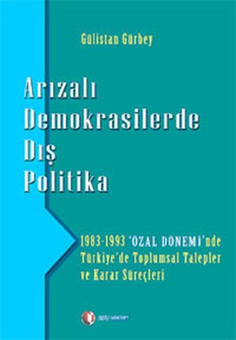 Arızalı Demokrasilerde Dış Politika Gülistan Gürbey ODTÜ Yayıncılık