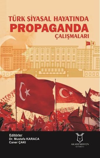 Türk Siyasal Hayatında Propaganda Çalışmaları Kolektif Akademisyen Kitabevi