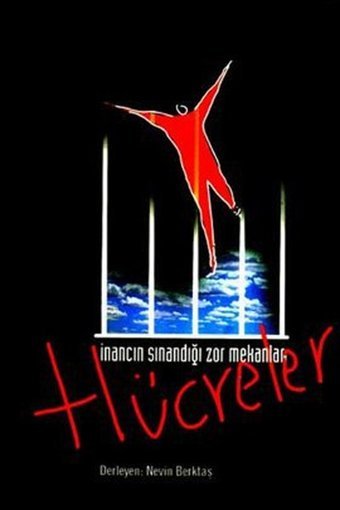 Dava Dosyası - İnancın Sınandığı Zor Mekanlar: Hücreler Nevin Berktaş Belge Yayınları