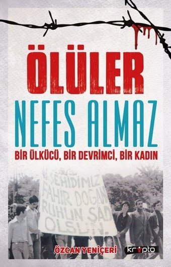 Ölüler Nefes Almaz-Bir Ülkücü Bir Devrimci Bir Kadın Özcan Yeniçeri Kripto