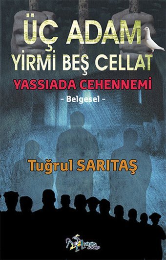 Üç Adam Yirmi Beş Cellat - Yassıada Cehennemi Tuğrul Sarıtaş Kültür Ajans Tanıtım ve Organizasyo