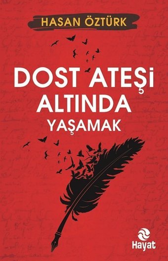 Dost Ateşi Altında Yaşamak Hasan Öztürk Hayat Yayıncılık
