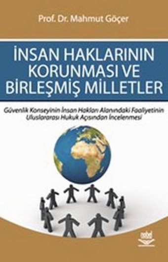 İnsan Haklarının Korunması ve Birleşmiş Milletler Mahmut Göçer Nobel Akademik Yayıncılık