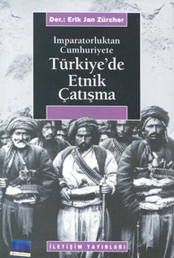 İmparatorluktan Cumhuriyete Türkiye'de Etnik Çatışma İletişim Yayınları