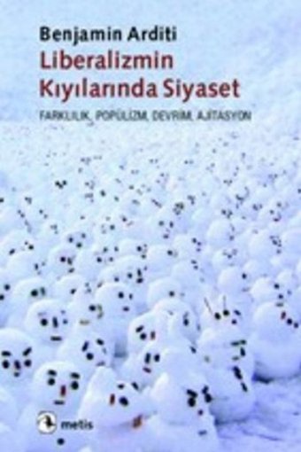 Liberalizmin Kıyılarında Siyaset Benjamin Arditi Metis Yayınları