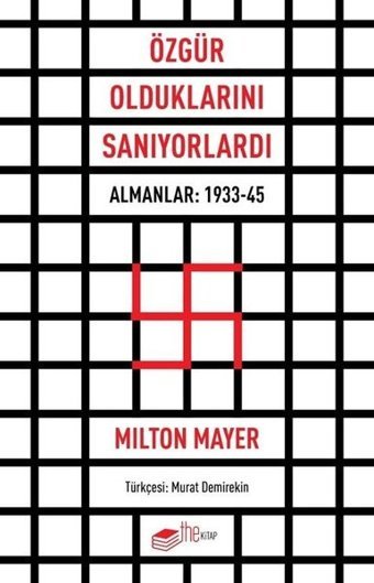 Özgür Olduklarını Sanıyorlardı - Almanlar: 1933 - 45 Milton Mayer The Kitap