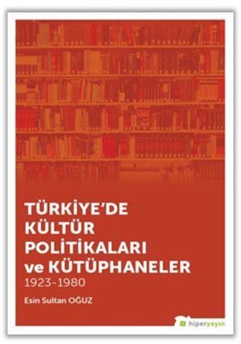 Türkiye'de Kültür Politikaları ve Kütüphaneler Esin Sultan Oğuz Hiperlink