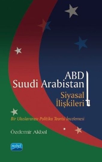 ABD-Suudi Arabistan Siyasal İlişkileri Özdemir Akbal Nobel Akademik Yayıncılık