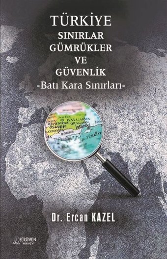 Türkiye Sınırlar Gümrükler ve Güvenlik - Batı Kara Sınırları Ercan Kazel Serüven Yayınevi