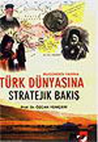 Türk Dünyasına Stratejik Bakış Özcan Yeniçeri IQ Kültür Sanat Yayıncılık