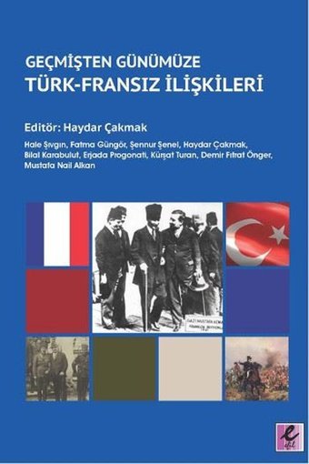 Geçmişten Günümüze Türk-Fransız İlişkileri Kolektif Efil Yayınevi Yayınları