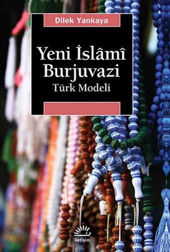 Yeni İslm Burjuvazi Dilek Yankaya İletişim Yayınları