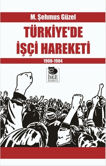 Türkiye'de İşçi Hareketi M. Şehmus Güzel İmge Kitabevi
