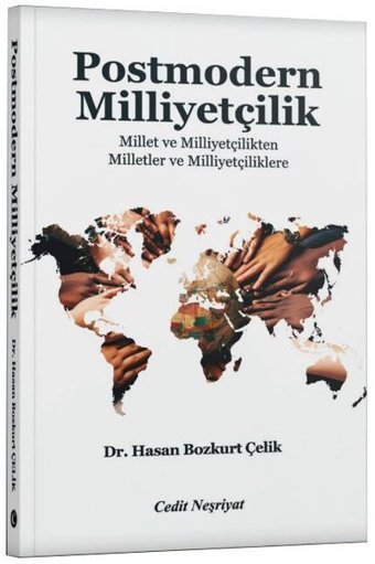 Postmodern Milliyetçilik - Millet ve Milliyetçilikten Milletler ve Milliyetçiliklere Hasan Bozkurt Çelik Cedit Neşriyat