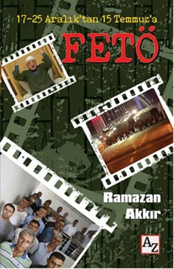 17-25 Aralık'tan 15 Temmuz'a Fetö Ramazan Akkır Az Kitap