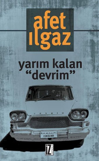 Yarım Kalan 'Devrim' Afet Ilgaz İz Yayıncılık