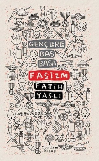 Gençlerle Baş Başa: Faşizm Fatih Yaşlı Yordam Kitap