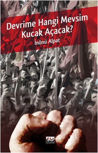 Devrime Hangi Mevsim Kucak Açacak İnönü Alpat Su Yayınları