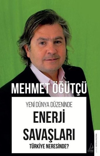 Enerji Savaşları - Türkiye Neresinde? Yeni Dünya Düzeninde Mehmet Öğütçü Destek Yayınları