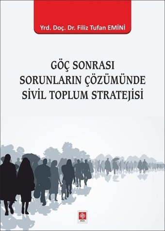 Göç Sonrası Sorunların Çözümünde Sivil Toplum Stratejisi Filiz Tufan Emini Ekin Basım Yayın