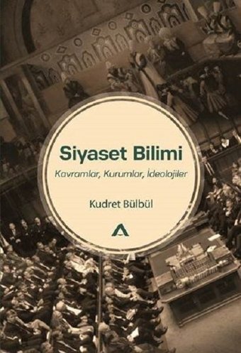 Siyaset Bilimi-Kavramlar Kurumlar İdeolojiler Kudret Bülbül Adres