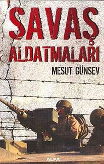 Savaş Aldatmaları Mesut Günsev Alfa Yayıncılık