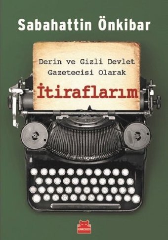 Derin ve Gizli Devlet Gazetecisi Olarak İtiraflarım Sabahattin Önkibar Kırmızı Kedi