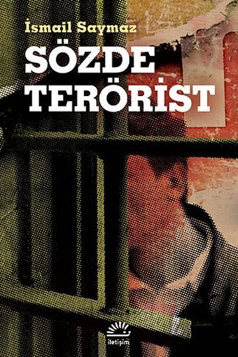 Sözde Terorist İsmail Saymaz İletişim Yayınları
