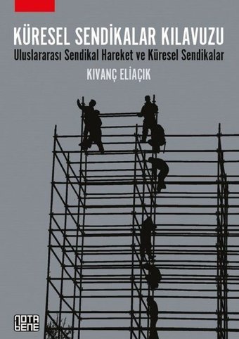 Küresel Sendikalar Kılavuzu Kıvanç Eliaçık Nota Bene Yayınları
