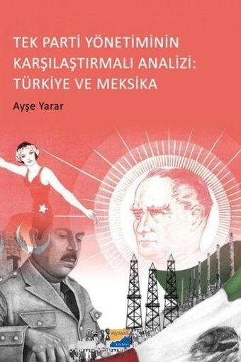 Tek Parti Yönetiminin Karşılaştırmalı Analizi: Türkiye ve Meksika Ayşe Yarar Siyasal Kitabevi