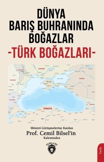 Dünya Barış Buhranında Boğazlar - Türk Boğazları Cemil Bilsel Dorlion Yayınevi
