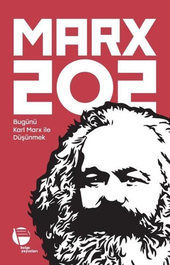 Marx 202 - Bugünü Karl Marx ile Düşünmek Kolektif Belge Yayınları