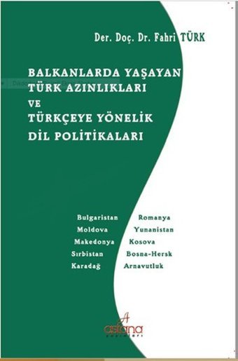 Balkanlarda Yaşayan Türk Azınlıkları ve Türkçeye Yönelik Dil Politikaları Fahri Türk Astana Yayınları