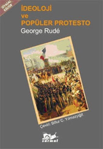 İdeoloji ve Popüler Protesto George Rude Sarmal Yayınevi