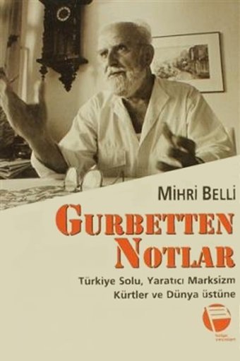 Gurbetten NotlarTürkiye Solu Yaratıcı Marksizm Kürtler ve Dünya Üstüne Belge Yayınları