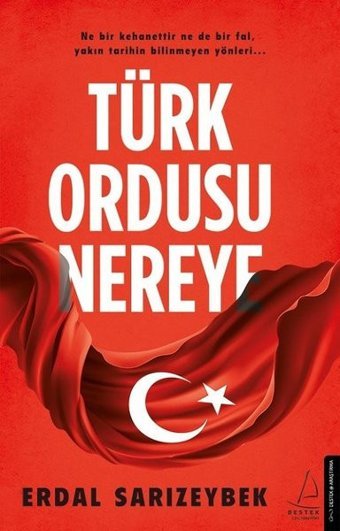 Türk Ordusu Nereye Erdal Sarızeybek Destek Yayınları