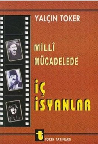 Milli Mücadelede İç İsyanlar ve Ermeni Olayları Yalçın Toker Toker Yayınları
