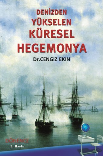 Denizden Yükselen Küresel Hegemonya Cengiz Ekin Dönence Basım ve Yayın Hizmetleri