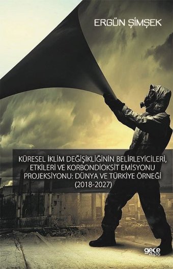 Küresel İklim Değişikliğinin Belirleyicileri Etkileri ve Karbondioksit Emisyonu Projeksiyonu-Dünya v Ergün Şimşek Gece Kitaplığı