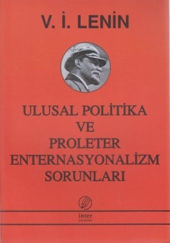 Ulusal Politika ve Proleter Enternasyonalizm Sorunları Vladimir İlyiç Lenin İnter
