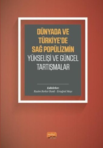 Dünyada ve Türkiye'de Sağ Popülizmin Yükselişi ve Güncel Tartışmalar Kolektif Nobel Bilimsel Eserler
