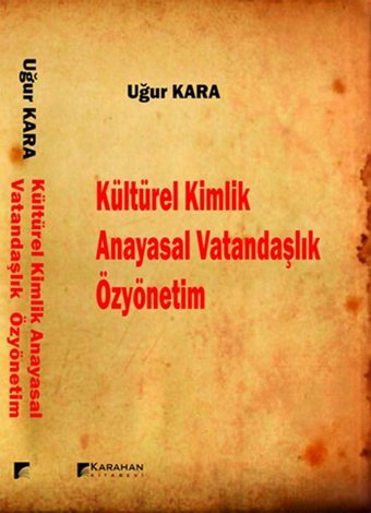 Kültürel Kimlik Anayasal Vatandaşlık Özyönetim Uğur Kara Karahan Kitabevi